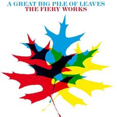The Fiery Works mp3 Album by A Great Big Pile Of Leaves