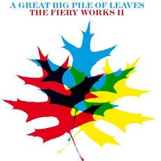 The Fiery Works II mp3 Album by A Great Big Pile Of Leaves