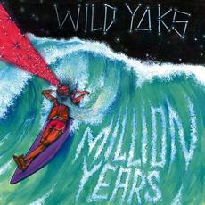 Million Years mp3 Album by WILD YAKS