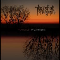 Years Lost in Darkness mp3 Album by The Father Of Serpents