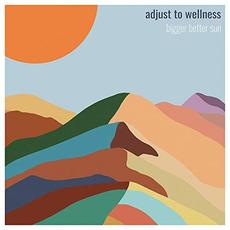 Adjust To Wellness mp3 Album by Bigger Better Sun