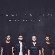 Give Me It All mp3 Single by Fame on Fire