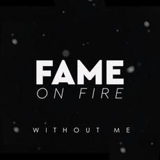 Without Me mp3 Single by Fame on Fire
