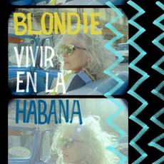 Vivir en la Habana mp3 Live by Blondie