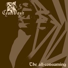 The All-Consuming mp3 Album by Cross Vault