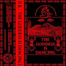 The Goddess Is Dancing mp3 Album by D.K.