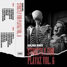 Strictly For Playaz Vol. 6 mp3 Album by Roland Jones