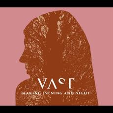 Making Evening and Night mp3 Album by VAST