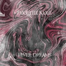 Fever Dreams mp3 Single by Take the Name