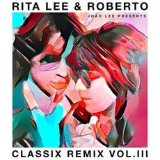 Classix Remix Vol. III mp3 Remix by Rita Lee & Roberto