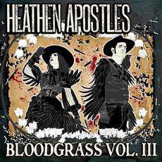 Bloodgrass, Vol. 3 mp3 Album by Heathen Apostles