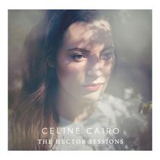 The Hector Sessions mp3 Album by Celine Cairo