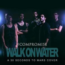 Walk on Water mp3 Single by The Compromise