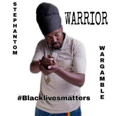 Warrior #blacklivesmatters (Re-Issue) mp3 Single by Stephantom Wargamble