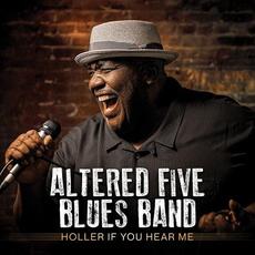 Holler If You Hear Me mp3 Album by Altered Five Blues Band