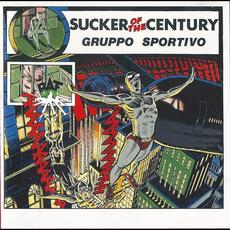 Sucker Of The Century mp3 Album by Gruppo Sportivo