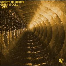Green Is Gold, Vol. 1 mp3 Album by Ghosts of Jupiter