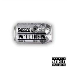 IPA 'Til I Die PA mp3 Single by Gassed Up