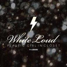 White Loud mp3 Album by PLASTIC GIRL IN CLOSET