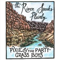 The River Speaks Plainly mp3 Album by Pixie & The Partygrass Boys