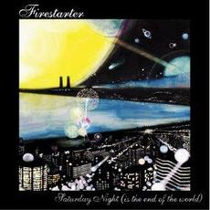 Saturday Night (Is The End Of The World) mp3 Album by Firestarter