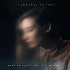 Flickering The Wild Mind mp3 Album by Samantha Durnan
