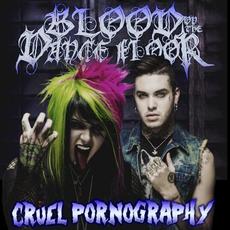 Cruel Pornography mp3 Album by Blood On The Dance Floor