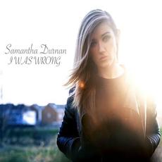 I Was Wrong mp3 Single by Samantha Durnan