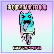 Sweet Like Popsicles mp3 Single by Blood On The Dance Floor