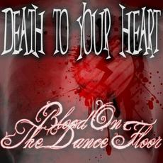 Death to Your Heart mp3 Single by Blood On The Dance Floor