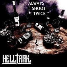 Always shoot twice mp3 Album by Helltrail