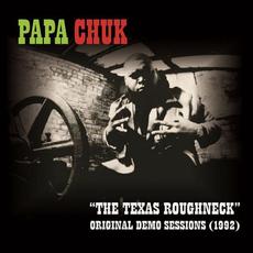 "The Texas Roughneck" Original Demo Sessions (1992) mp3 Album by Papa Chuk