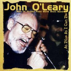 As Blue As I Can Be mp3 Album by John O'Leary With Dr. Project Point Blank Blues Band