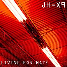 Living for Hate mp3 Single by JH-X9