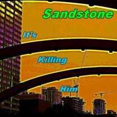 It's Killing Him mp3 Single by Sandstone