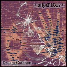 Dream Catcher mp3 Album by Wh0re?