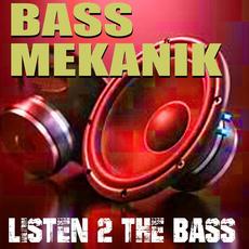 Listen 2 the Bass mp3 Album by Bass Mekanik