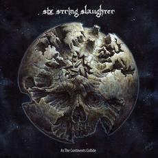 As the Continents Collide mp3 Album by Six String Slaughter