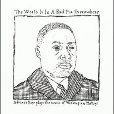 The World Is in a Bad Fix Everywhere mp3 Album by Advance Base