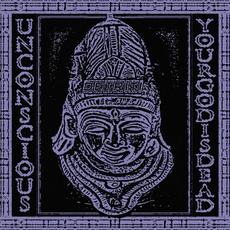 Your God is Dead mp3 Album by Unconscious