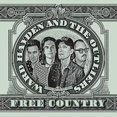 Free Country mp3 Album by Ward Hayden And The Outliers