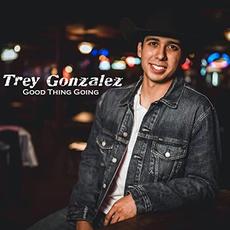 Good Thing Going mp3 Album by Trey Gonzalez