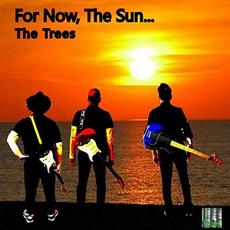 For Now, The Sun... mp3 Album by The Trees