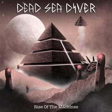 Rise Of The Machines mp3 Album by Dead Sea Diver