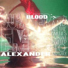 Summer Blood And All The Parties I Wasn't Invited To Anyway mp3 Album by Emby Alexander