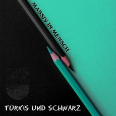 Türkis Und Schwarz mp3 Album by Massiv In Mensch