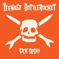 Sick Sesh! mp3 Album by Teenage Bottlerocket