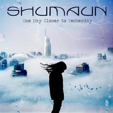 One Day Closer to Yesterday mp3 Album by Shumaun
