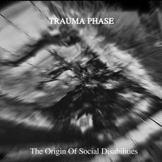 The Origin of Social Disabilities mp3 Album by Trauma Phase