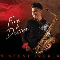 Fire & Desire mp3 Album by Vincent Ingala